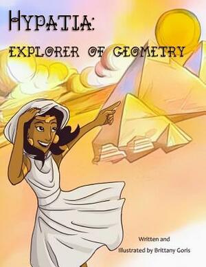 Hypatia: Explorer of Geometry by Brittany Goris, Jessica Christianson