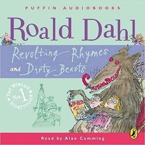 Revolting Rhymes and Dirty Beasts by Roald Dahl, Alan Cumming