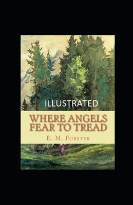 Where Angels Fear to Tread Illustrated by E.M. Forster