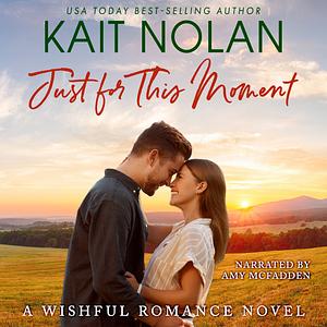 Just For This Moment by Kait Nolan