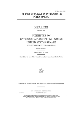 The role of science in environmental policy making by Committee on Environment and P (senate), United States Congress, United States Senate