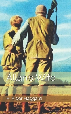 Allan's Wife by H. Rider Haggard