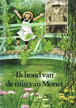 Ik houd van de tuin van Monet by Lena Anderson, Christina Björk
