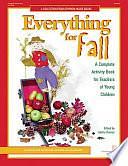 Everything for Fall: A Complete Activity Book for Teachers of Young Children : Activities for September, October, and November by Kathy Charner