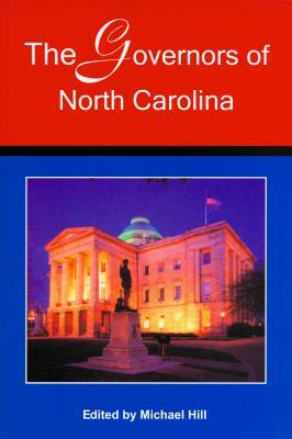 The Governors of North Carolina by Michael Hill