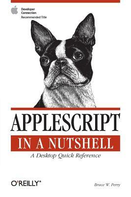 AppleScript in a Nutshell by Bruce W. Perry