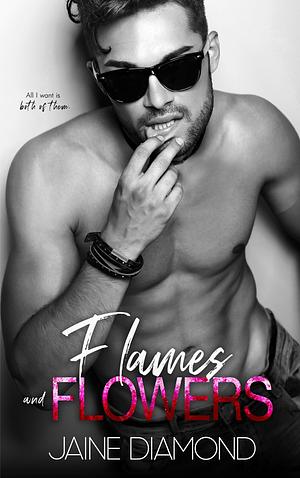 Flames and Flowers by Jaine Diamond