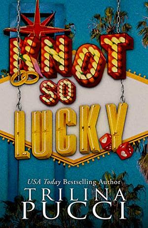 Knot So Lucky by Trilina Pucci