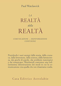 La realtà della realtà. Confusione, disinformazione, comunicazione by Paul Watzlawick