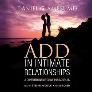 Add in Intimate Relationships: A Comprehensive Guide for Couples by Daniel G. Amen