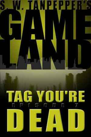 Tag, You're Dead by Saul W. Tanpepper