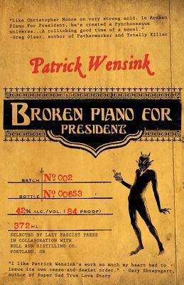 Broken Piano for President by Patrick Wensink
