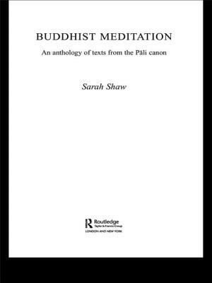 Buddhist Meditation: An Anthology of Texts from the Pali Canon by Sarah Shaw