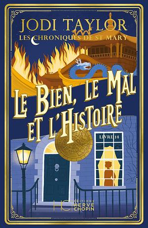 Le Bien, le Mal et l'Histoire by Jodi Taylor