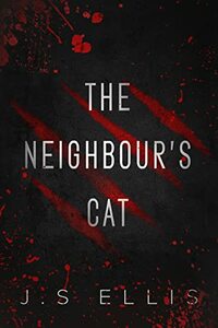 The Neighbour's Cat by J.S. Ellis