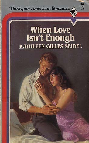 When Love Isn't Enough by Kathleen Gilles Seidel