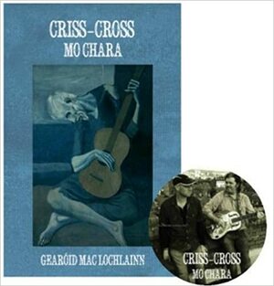Criss-Cross Mo Chara by Gearóid Mac Lochlainn