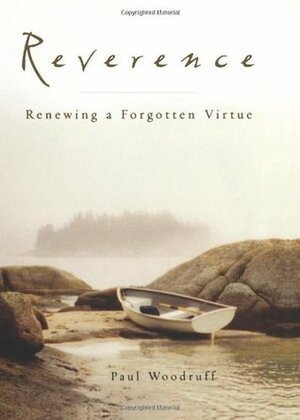 Reverence: Renewing a Forgotten Virtue by Paul Woodruff