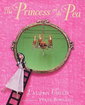 The Princess and the Pea by Lauren Child, Polly Borland