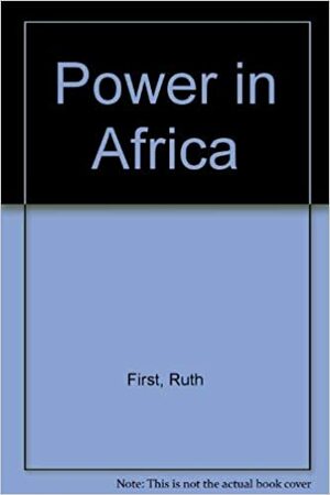 Power In Africa by Ruth First