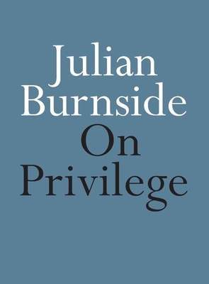 On Privilege by Julian Burnside