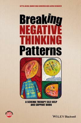 Breaking Negative Thinking Patterns: A Schema Therapy Self-Help and Support Book by Hannie van Genderen, Gitta Jacob, Laura Seebauer