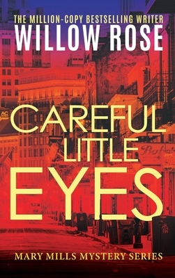 Careful Little Eyes by Willow Rose