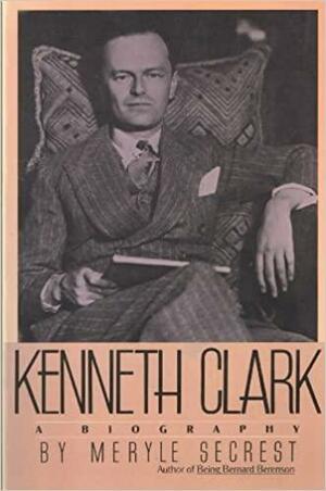 Kenneth Clark by Meryle Secrest