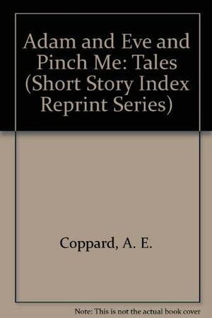 Adam & Eve & Pinch Me; Tales by A.E. Coppard