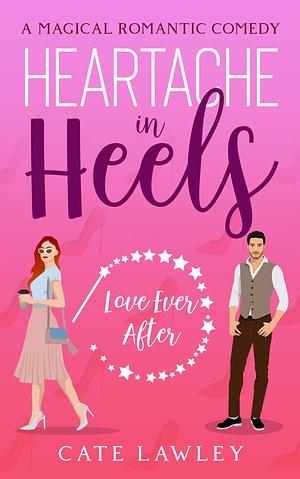 Heartache in Heels by Cate Lawley