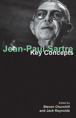 Jean-Paul Sartre: Key Concepts by Steven Churchill, Jack Reynolds