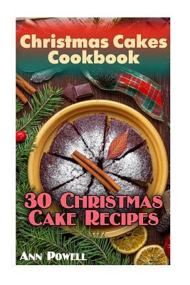 Christmas Cakes Cookbook: 30 Christmas Cake Recipes: (Christmas Recipes, Christmas Cookbook) by Ann Powell