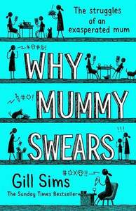 Why Mummy Swears by Gill Sims