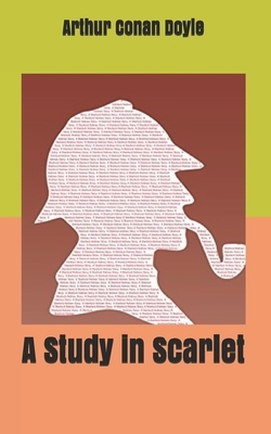 A Study in Scarlet by Arthur Conan Doyle