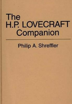 The H. P. Lovecraft Companion by Philip A. Shreffler, H.P. Lovecraft