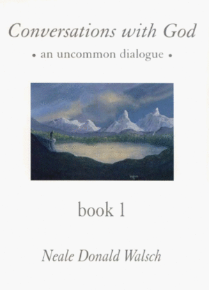 Conversations With God: An Uncommon Dialogue by Neale Donald Walsch