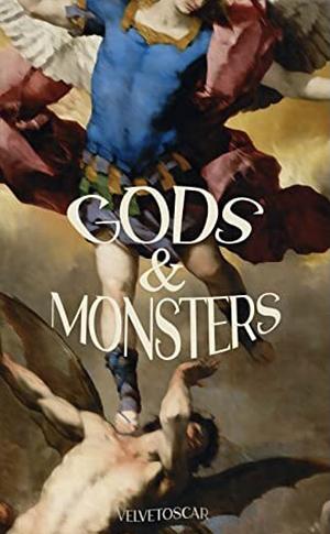 Gods & Monsters  by Velvetoscar