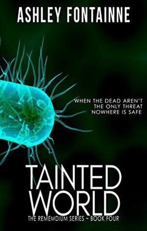 Tainted World (Rememdium Series Book 4) by Rebecca Roberts, Ashley Fontainne, Jeff LaFerney