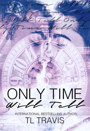 Only Time Will Tell by TL Travis