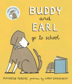 Buddy and Earl Go to School by Maureen Fergus, Carey Sookocheff