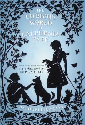 Curious World of Calpurnia Tate by Jacqueline Kelly