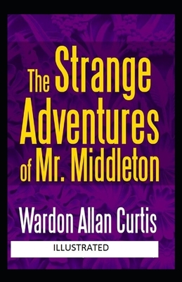 The Strange Adventures of Mr. Middleton Illustrated by Wardon Allan Curtis