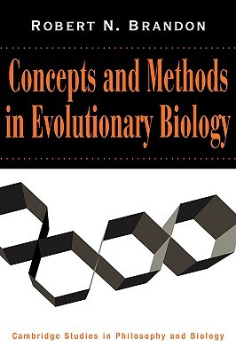 Concepts and Methods in Evolutionary Biology by Robert N. Brandon