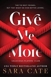 Give Me More by Sara Cate