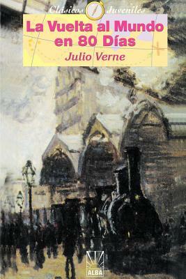 La Vuelta Almundo en 80 Dias/Around The World In 80 Days by Jules Verne