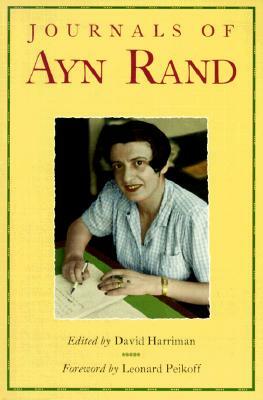 The Journals of Ayn Rand by Leonard Peikoff, Ayn Rand