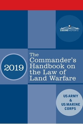 The Commander's Handbook on the Law of Land Warfare: Field Manual FM 6-27/ MCTP 11-10C by US Army, Us Marine Corps