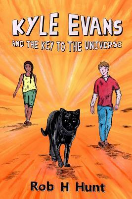 Kyle Evans and the Key to the Universe: Book One by Rob H. Hunt