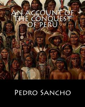 An Account of the Conquest of Peru by Pedro Sancho