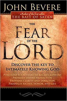 The Fear of the Lord: Discover the Key to Intimately Knowing God by John Bevere